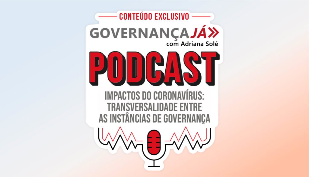 Impactos do coronavírus: transversalidade entre as instâncias de Governança Impactos do coronavírus: transversalidade entre as instâncias de Governança