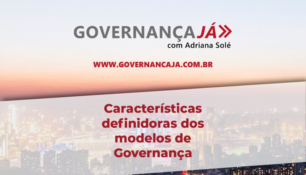 Características definidoras dos modelos de Governança Características definidoras dos modelos de Governança