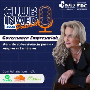 Participação no Club INAED Podcasts: Governança empresarial: item de sobrevivência para as empresas...