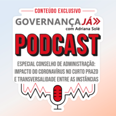 Especial Conselho de Administração: Impacto do coronavírus no curto prazo e transversalidade entre as instâncias de Governança